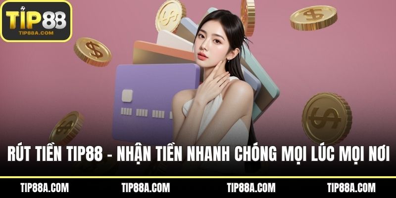 Rút Tiền TIP88